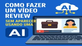 Como Fazer um Vídeo Review Sem Aparecer Usando IA