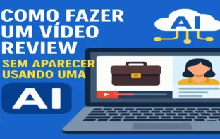 Como Fazer um Vídeo Review Sem Aparecer Usando IA